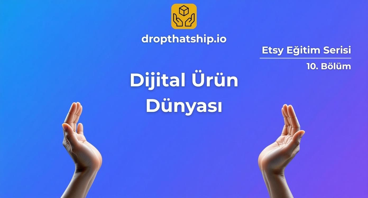 10. Dijital Ürün Üretme Yöntemleri