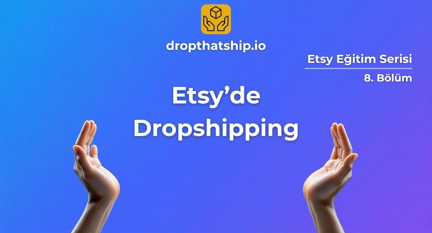 8. Etsy'de Dropshipping Yapmak