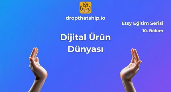 10. Dijital Ürün Üretme Yöntemleri