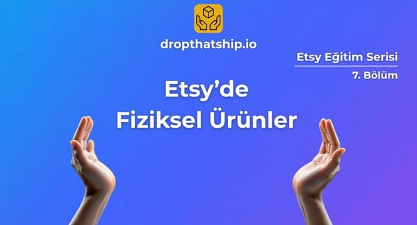 7. Fiziksel Ürün