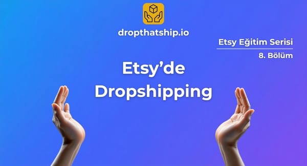 8. Etsy'de Dropshipping Yapmak