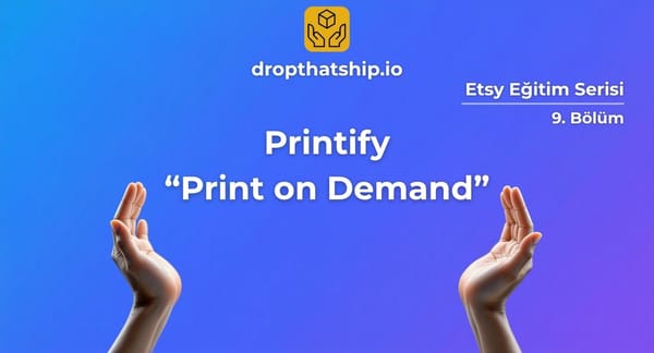 9. Printify - Tüm Detaylarıyla Sermayesiz E-Ticaret